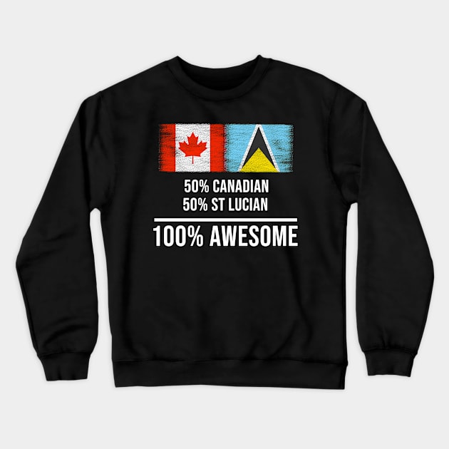 50% Canadian 50% St Lucian 100% Awesome - Gift for St Lucian Heritage From St Lucia Crewneck Sweatshirt by Country Flags